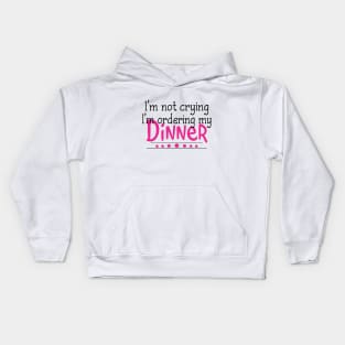 I'm Not Crying I'm Ordering My Dinner Kids Hoodie